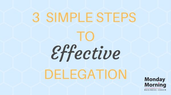 3 Steps To Effective Delegation - Carpenter Smith Consulting, Llc